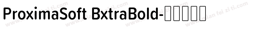 ProximaSoft BxtraBold字体转换